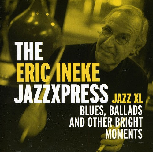 the album cover for Eric Ineke & Jazzxpress - Jazz XL: Blues, ballads and other bright moments