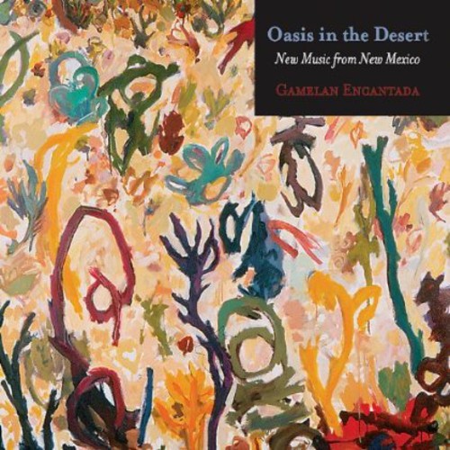 Encantada,gamelan - Oasis In The Desert: New Music From New Mexico - Music CD