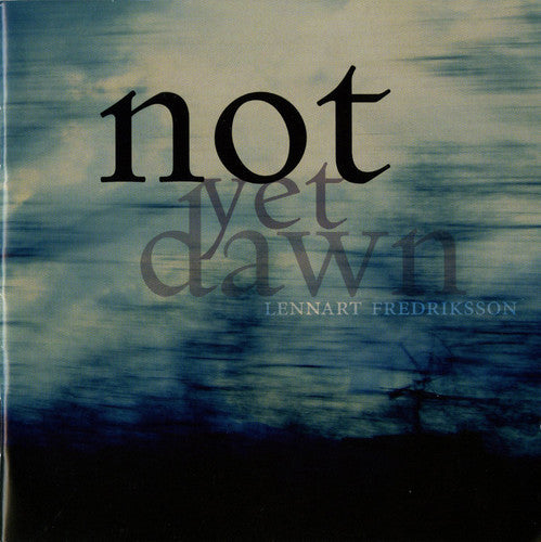 the album cover for Lennart Fredriksson - Not Yet Dawn