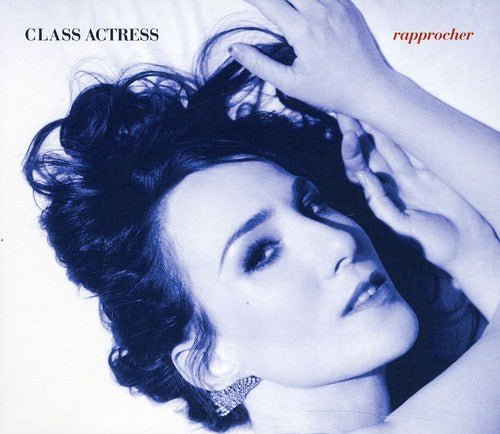Class Actress - Rapprocher - Music CD