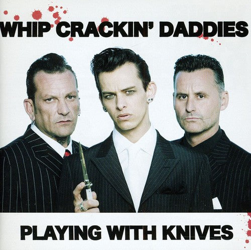 Whip Crackin Daddies - Playing With Knives - Music CD