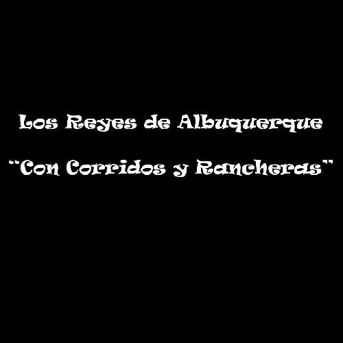 the album cover for Los Reyes De Albuquerque - Con Corridos y Rancheras