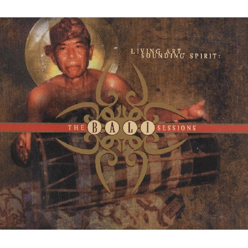 the album cover for Bali Sessions Living Art/Sounding Spirit - Bali Sessions: Living Art / Various