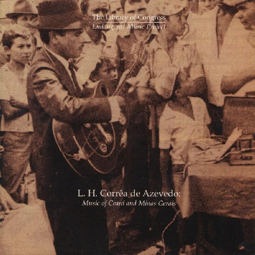 the album cover for L H Corroa De Azevedo Music Of Cearss & Minas G - Music of Ceara & Minas / Various