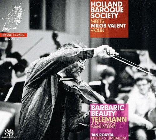Telemann / Valent / Holland Baroque Society - Barbaric Beauty: Telemann & 18th Century Dance - Super Audio CD
