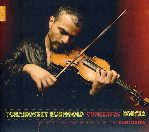 Tchaikovsky / Korngold / Korcia / Kantorow - Concertos - Music CD