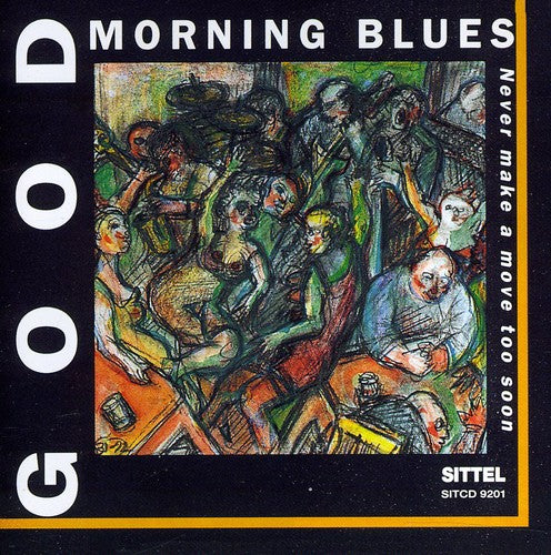 Good Morning Blues - Never Make A Move Too Soon - Music CD