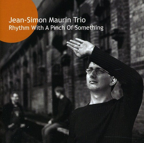 the album cover for Jean-Simon Maurin Trio - Rhythm with a Pinch of Something
