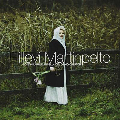 the album cover for Hillevi Martinpelto - Son L'umile Ancella Del Gen