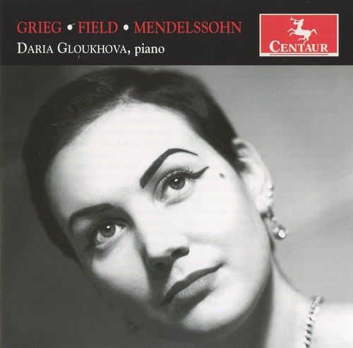 Mendelssohn / Grieg / Field / Gloukhova - Grieg; Field; Mendelssohn - Music CD