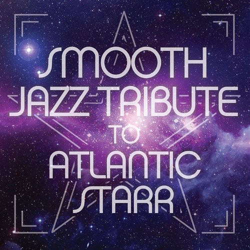 Smooth Jazz All Stars - Atlanic Starr Smooth Jazz Tribute - Music CD