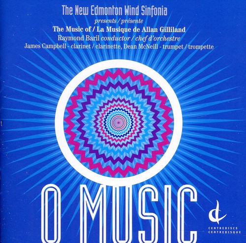 Gilliland / New Edmonton Wind Sinfonia / Campbell - O Music - Music CD