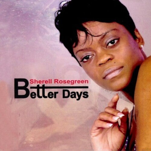 Rosegreen,sherell - Better Days - Music CD