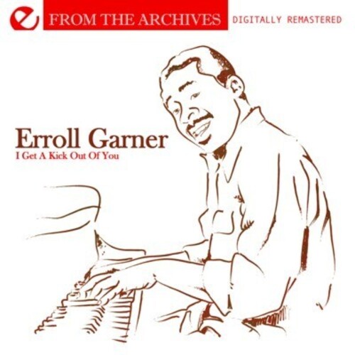 Garner ,erroll - I Get A Kick Out Of You - From The Archives - Music CD
