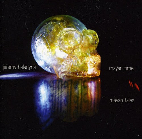Haladyna / Haladyna / Garcia / Riazi - Mayan Time Mayan Tales - Music CD