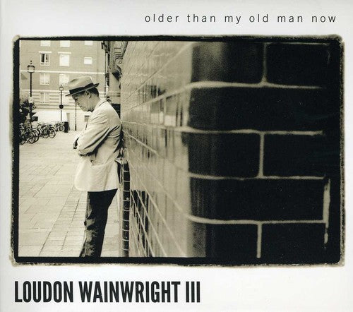 the album cover for Loudon Wainwright III - Older Than My Old Man Now