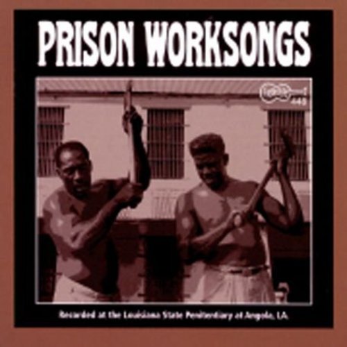 the album cover for Various Artists - Angola Prison Worksongs / Various