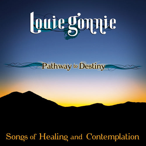 the album cover for Louie Gonnie - Pathway To Destiny: Songs Of Healing and Contemplation
