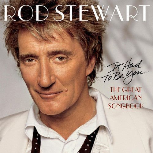 the album cover for Rod Stewart - It Had to Be You: The Great American Songbook