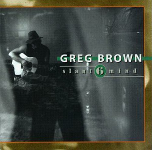 the album cover for Greg Brown - Slant 6 Mind