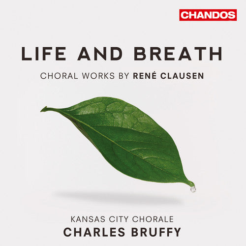the album cover for Charles Bruffy - Life & Breath: Choral Works By Rene Clausen