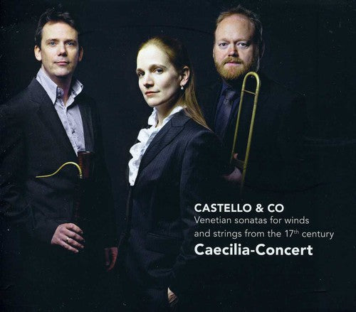 the album cover for Castello / Cok / Verschuren / Caecilia-Concert - Castello & Co: Venetian Sonatas for Winds & String