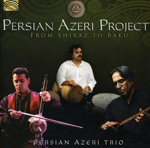 the album cover for Persian Azeri Project - From Shiraz to Baku