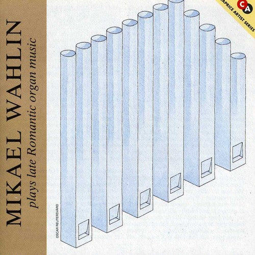 the album cover for Mikael Wahlin - Wahlin Plays Late Romantic Organ Music