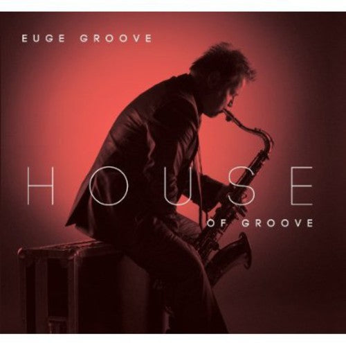 the album cover for Euge Groove - House of Groove