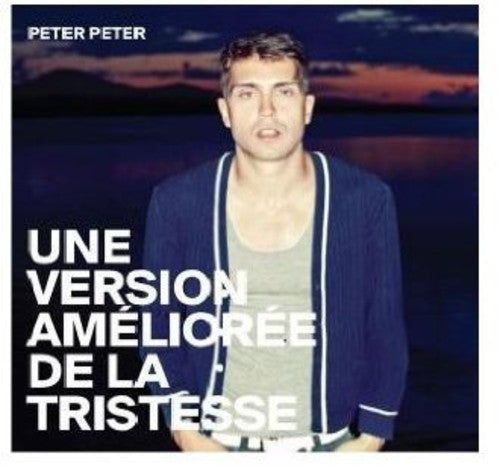 Peter Peter - Une Version Amelioree De La Tristesse - Music CD