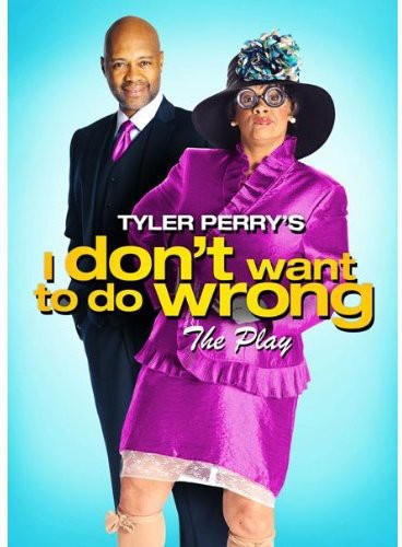Tyler Perry's I Don't Want To Do Wrong - Tyler Perry's I Don't Want To Do Wrong - DVD