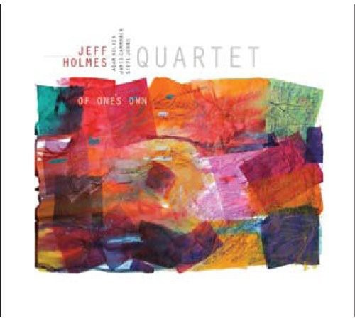 the album cover for Jeff Holmes Quartet - Of One's Own