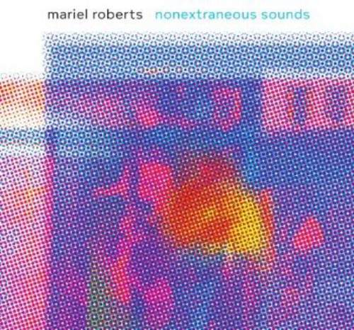 the album cover for Mariel Roberts - Nonextraneous Sounds