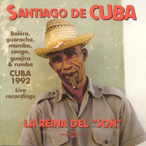 the album cover for Santiago De Cuba La Reina Del Son-Cuba 1992 Live R - Santiago de Cuba: La Reina del Son