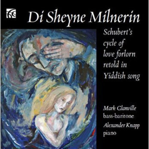 Schubert / Glanville / Knapp - Di Sheyne Milnerin: Schubert's Cycle Of Love - Music CD