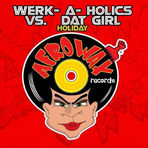 Werk-a-holics Vs. Dat Girl - Holiday - Music CD