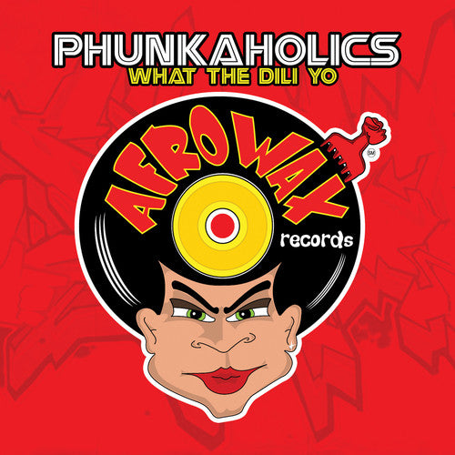 Phunkaholics - What The Dili Yo - Music CD