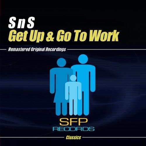 the album cover for S N S - Get Up & Go to Work