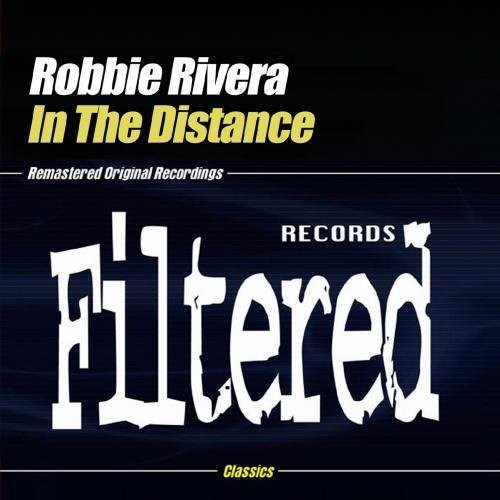 the album cover for Robbie Rivera - In the Distance