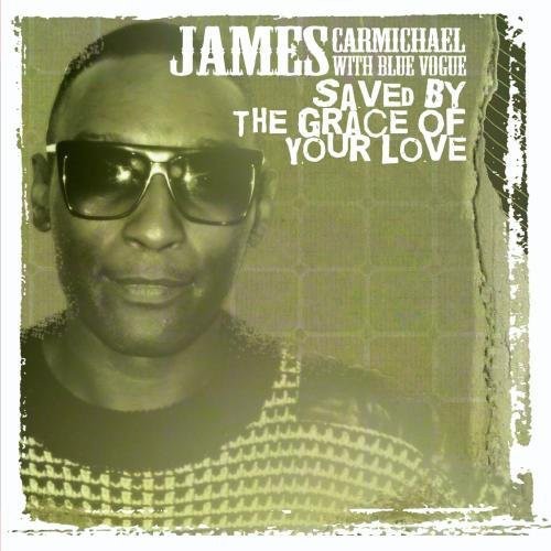 the album cover for James Carmichael - Saved By the Grace of Your Love