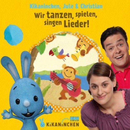 Kikaninchen/jule & Christ - Wir Tanze Spielen Singen Lieder!/das 2de Album - Music CD