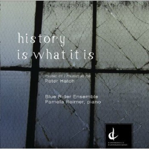 Hatch / Blue Rider Ensemble / Reimer - History Is What It Is - Music CD