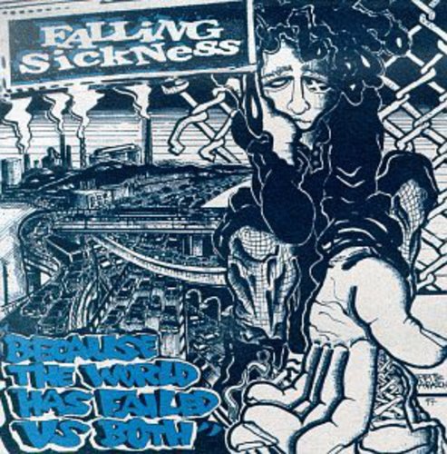 Falling Sickness - Because The World Has Failed Us Both - Music CD