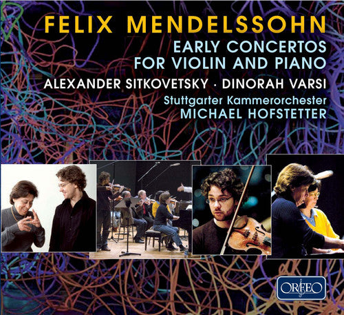 the album cover for Mendelssohn / Varsi / Sitkovetsky / Hofstetter - Early Concertos for Violin & Piano