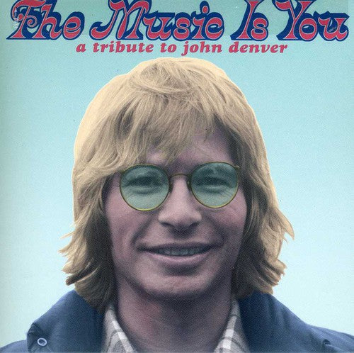 the album cover for Music Is You A Tribute To John Denver - The Music Is You: A Tribute To John Denver