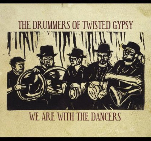 the album cover for Drummers Of Twisted Gypsy - We Are with the Dancers
