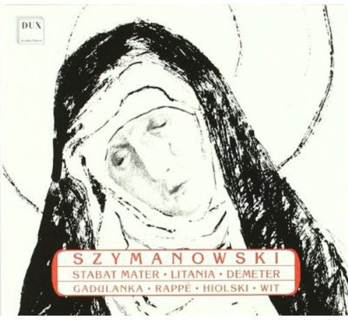 Szymanowski / Gadulanka / Rappe / Hiolski / Wit - Stabat Mater / Litany To Virgin Mary / Demeter - Music CD