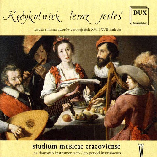 Negri / Polak / Senfl / Attaingnant / Arbeau - Kedykolwiek Teraz Jestes - Music CD