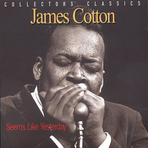 the album cover for James Cotton - Seems Like Yesterday - Collectors Classics