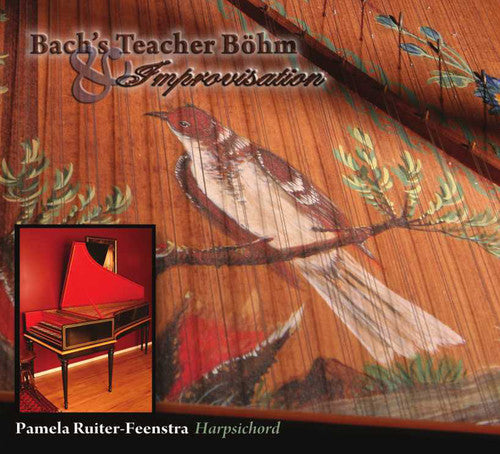 Boehm / Ruiter-feenstra - Bach's Teacher Bohm & Improvisation - Music CD